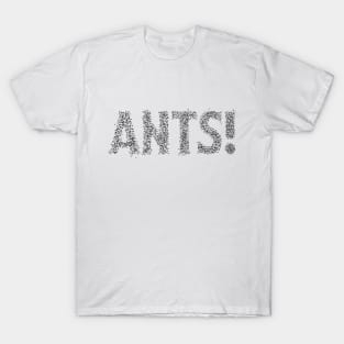 Ants! T-Shirt